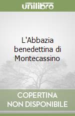 L'Abbazia benedettina di Montecassino libro