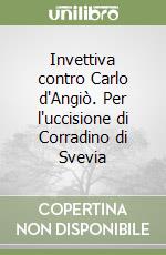 Invettiva contro Carlo d'Angiò. Per l'uccisione di Corradino di Svevia