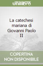 La catechesi mariana di Giovanni Paolo II