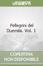 Pellegrini del Duemila. Vol. 1 libro