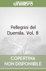 Pellegrini del Duemila. Vol. 8 libro