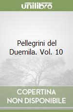 Pellegrini del Duemila. Vol. 10 libro