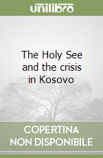The Holy See and the crisis in Kosovo libro