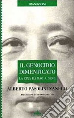 Il genocidio dimenticato. La Cina da Mao a Deng libro