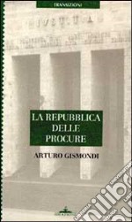 La repubblica delle procure