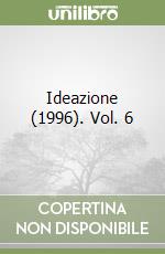 Ideazione (1996). Vol. 6 libro