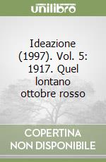 Ideazione (1997). Vol. 5: 1917. Quel lontano ottobre rosso libro