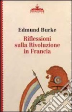 Riflessioni sulla Rivoluzione in Francia libro