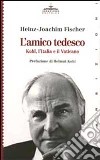 L'amico tedesco. Kohl, l'Italia e il Vaticano libro