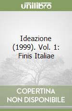 Ideazione (1999). Vol. 1: Finis Italiae libro