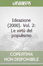 Ideazione (2000). Vol. 2: Le virtù del populismo