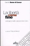 La libertà come fine. Antologia di scritti e discorsi (1846-1861) libro