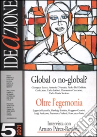 Ideazione (2001). Vol. 5: Global o no-global. Oltre l'egemonia libro