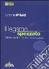 Il legame spezzato. Cittadini e politica: 30 anni d'illusioni perdute libro