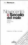 Novecento, il secolo del male. Nazismo, comunismo, Shoah libro