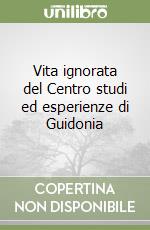 Vita ignorata del Centro studi ed esperienze di Guidonia