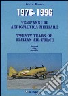 1976-1996. Vent'anni di aeronautica militare-Twenty years of italian air force. Ediz. bilingue. Vol. 1: Elica Propeller libro