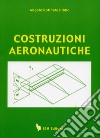 Costruzioni aeronautiche. Per gli Ist. Tecnici libro