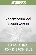 Vademecum del viaggiatore in aereo libro