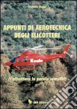 Appunti di aerotecnica degli elicotteri. L'elicottero in parole semplice