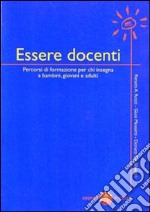 Essere docenti. Percorsi di formazione per chi insegna a bambini, giovani e adulti libro