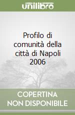 Profilo di comunità della città di Napoli 2006