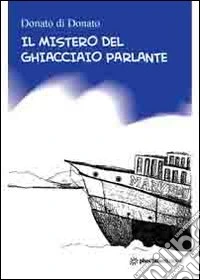 Il mistero del giacciaio parlante libro