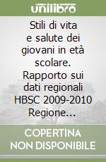 Stili di vita e salute dei giovani in età scolare. Rapporto sui dati regionali HBSC 2009-2010 Regione Campania