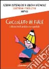 Cioccolato in fiale. I diritti del bambino in ospedale. Ediz. multilingue libro