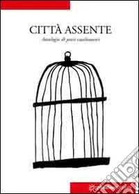 Città assente. Antologia di poeti casalnuovesi libro
