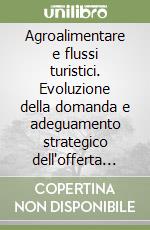 Agroalimentare e flussi turistici. Evoluzione della domanda e adeguamento strategico dell'offerta in Puglia, Molise e Basilicata