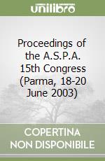 Proceedings of the A.S.P.A. 15th Congress (Parma, 18-20 June 2003) libro