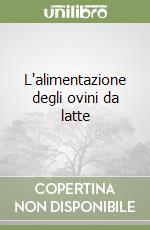 L'alimentazione degli ovini da latte libro