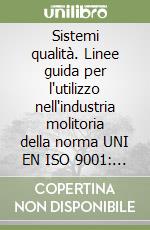 Sistemi qualità. Linee guida per l'utilizzo nell'industria molitoria della norma UNI EN ISO 9001: 2000 libro