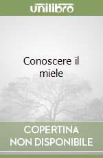 Conoscere il miele libro