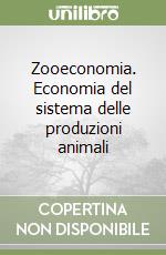 Zooeconomia. Economia del sistema delle produzioni animali