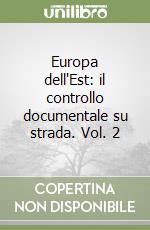 Europa dell'Est: il controllo documentale su strada. Vol. 2