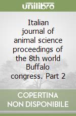 Italian journal of animal science proceedings of the 8th world Buffalo congress. Part 2 libro