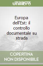 Europa dell'Est: il controllo documentale su strada