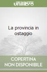 La provincia in ostaggio libro