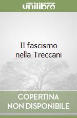 Il fascismo nella Treccani libro