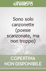 Sono solo canzonette (poesie scanzonate, ma non troppo) libro