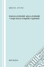 Dalla legge alla legge. Cinque lezioni su legalità e legittimità libro