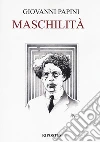 Maschilità libro di Papini Giovanni