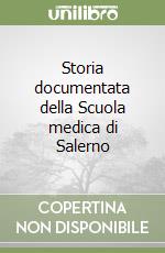 Storia documentata della Scuola medica di Salerno libro