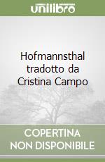 Hofmannsthal tradotto da Cristina Campo libro