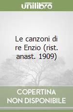 Le canzoni di re Enzio (rist. anast. 1909) libro