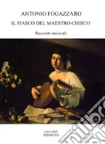 Il fiasco del maestro Chieco. Racconti musicali libro