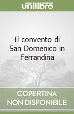 Il convento di San Domenico in Ferrandina libro