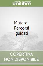 Matera. Percorsi guidati